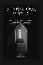 Supernatural Powers: The Categorization of Paranormal Forces