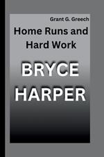 Bryce Harper: Home Runs and Hard Work