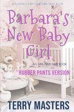 Barbara's New Baby Girl (Rubber Pants Version): An ABDL/Sissy Baby/Femdom book