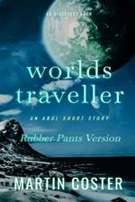 Worlds Traveller (Rubber Pants Version): An ABDL/sissy baby/scifi novel