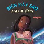 A Sea of Stars - Bi?n d?y sao: A Vietnamese - English bilingual children's book (boy edition). ?edtime story, babywearing, bioluminescence, bioluminescent beach.