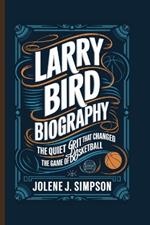 Larry Bird Biography: The Quiet Grit That Changed the Game of Basketball