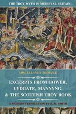 Miscellanea Troiana: Excerpts from Gower, Lydgate, Mannyng, & The Scottish Troy Book