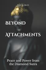 Beyond Attachments: Peace and Power from the Diamond Sutra