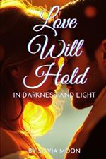 Love Will Hold: In Darkness and Light