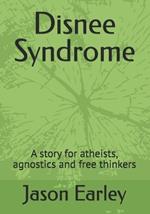 Disnee Syndrome: A story for atheists, agnostics and free thinkers