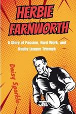 Herbie Farnworth: A Story of Passion, Hard Work, and Rugby League Triumph
