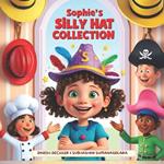 Sophie's Silly Hat Collection: For children ages 4-8