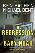 The Regression of Baby Noah (Rubber Pants Version): An ABDL/Regression story