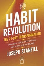 Habit Revolution: The 21-Day Transformation: Unlock Your Potential with Micro-Actions