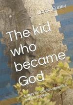 The kid who became God: A story for atheists, agnostics and free thinkers