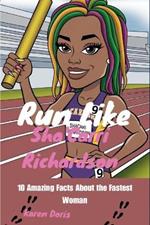 Run Like Sha'Carri Richardson: 10 Amazing Facts About the Fastest Woman