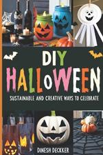 DIY Halloween: Sustainable and Creative Ways to Celebrate