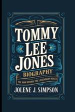 Tommy Lee Jones Biography: The Man Behind the Legendary Roles