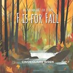 F is for Fall: An Autumn ABCs for Littles