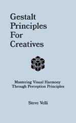 Gestalt Principles for Creatives: Mastering Visual Harmony Through Perception Principles