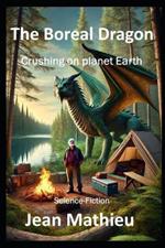The Boreal Dragon: Crushing on planet Earth