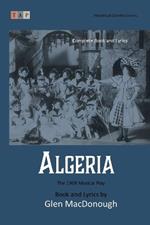 Algeria: The 1908 Musical Play: Complete Book and Lyrics (Historical Libretto Series)