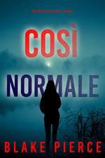 Così Normale (Un Thriller di Faith Bold Libro 4)