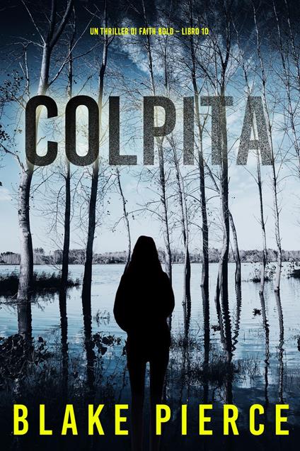 Colpita (Un Thriller di Faith Bold Libro 10) - Blake Pierce - ebook