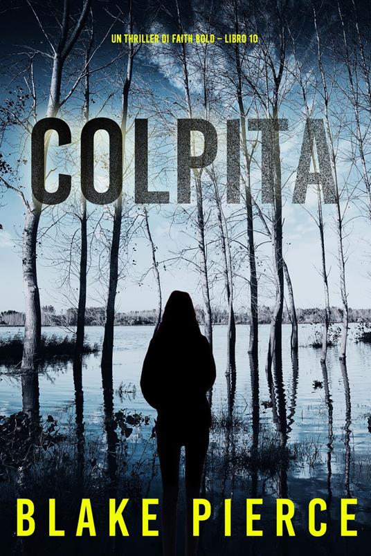 Colpita (Un Thriller di Faith Bold Libro 10) - Blake Pierce - ebook