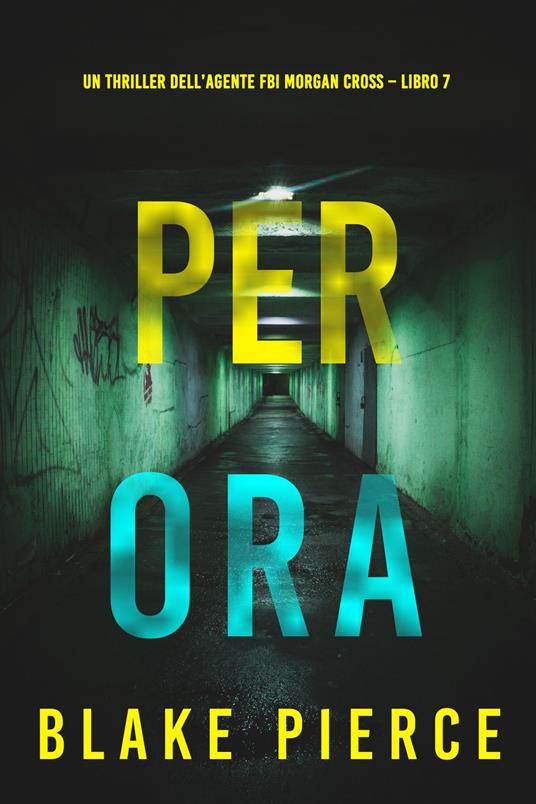 Per Ora (Un thriller dell’agente FBI Morgan Cross Libro 7) - Blake Pierce - ebook