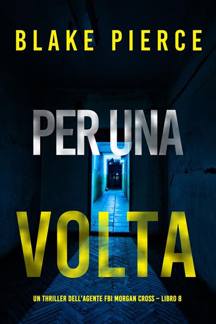 Per Una Volta (Un thriller dell’agente FBI Morgan Cross Libro 8) - Blake Pierce - ebook