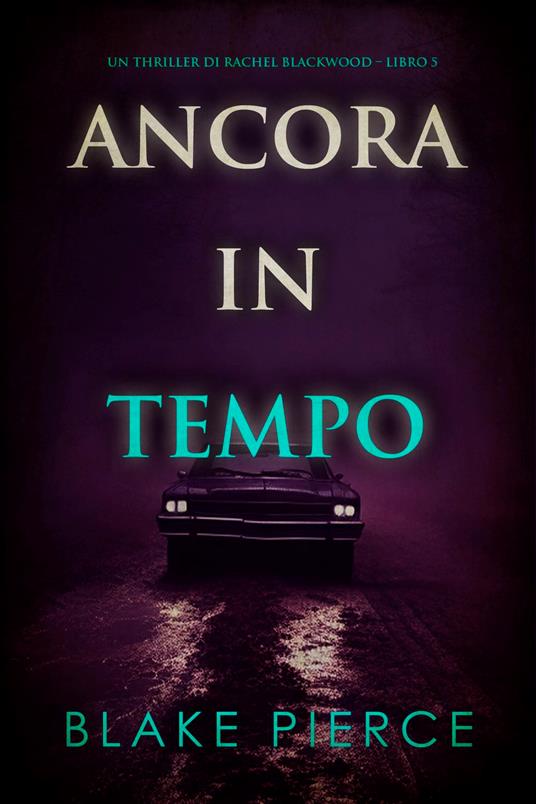 Ancora in tempo (Un thriller di Rachel Blackwood Libro 5) - Blake Pierce - ebook