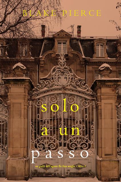 Solo A Un Passo (Un giallo dell’agente FBI Finn Wright Libro 3) - Blake Pierce - ebook