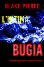 L’ultima bugia (Un emozionante thriller di Rachel Gift, Agente dell’FBI Libro 13)