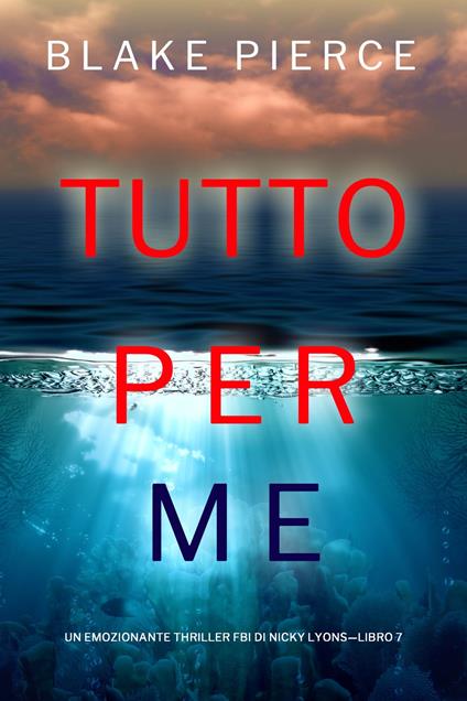 Tutto per me (Un emozionante thriller FBI di Nicky Lyons—Libro 7) - Blake Pierce - ebook