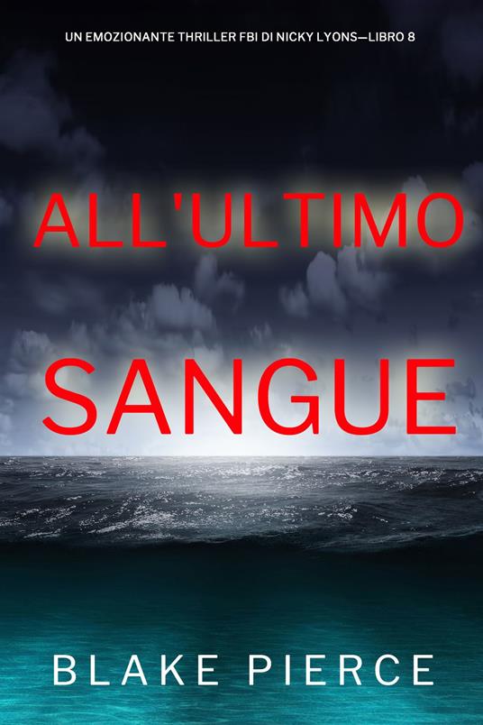 All'ultimo sangue (Un emozionante thriller FBI di Nicky Lyons—Libro 8) - Blake Pierce - ebook
