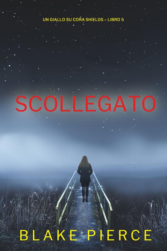 Scollegato (Un giallo su Cora Shields Libro 5) - Blake Pierce - ebook