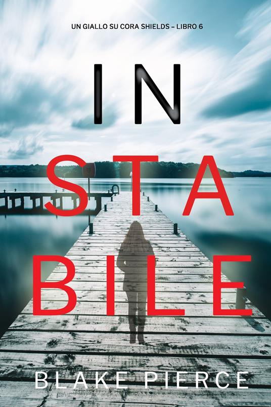 Instabile (Un giallo su Cora Shields Libro 6) - Blake Pierce - ebook