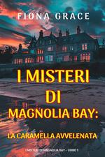 La Caramella Avvelenata (I Misteri di Magnolia Bay Libro 1)