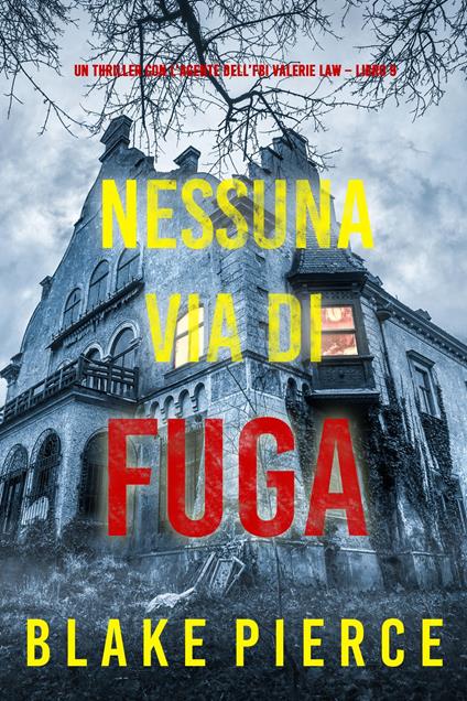Nessuna via di fuga (Un thriller con l’agente dell’FBI Valerie Law Libro 9) - Blake Pierce - ebook