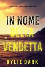 In nome della vendetta (Un thriller dell’agente FBI Maeve Sharp Libro 3)