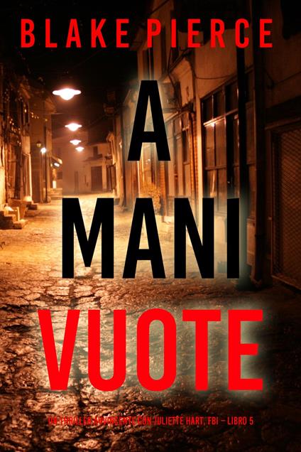 A Mani Vuote (Un Thriller Avvincente con Juliette Hart, FBI Libro 5) - Blake Pierce - ebook