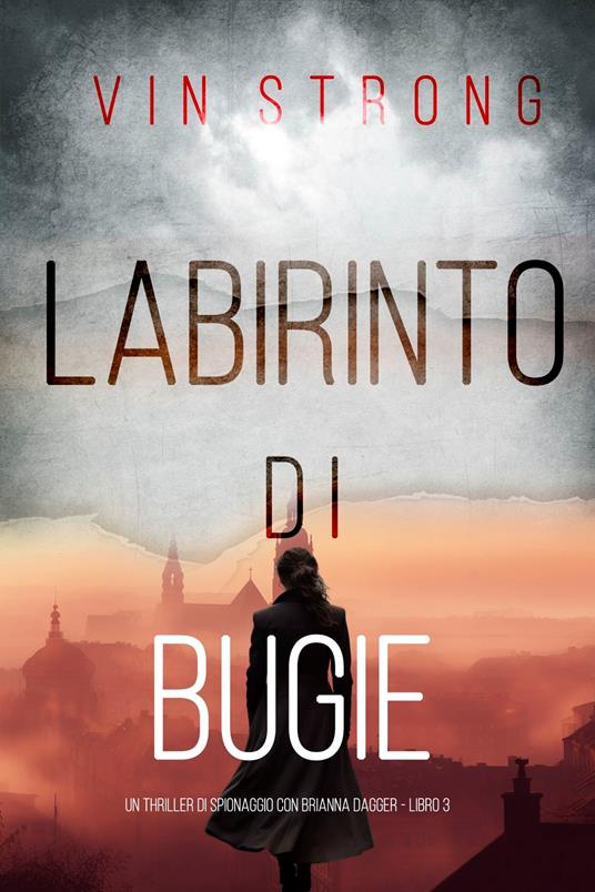 Labirinto di Bugie (Un thriller di spionaggio con Brianna Dagger - Libro 3) - Vin Strong - ebook
