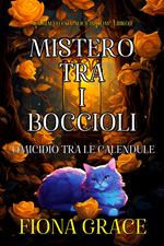 Mistero tra i Boccioli: Omicidio tra le Calendule (Un Giallo con Alice Bloom - Libro 1)