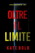 Oltre Il Limite (Un Thriller FBI di Dylan First Libro 4)
