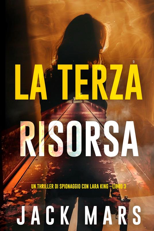 La Terza Risorsa (Un thriller di spionaggio con Lara King - Libro 3) - Jack Mars - ebook