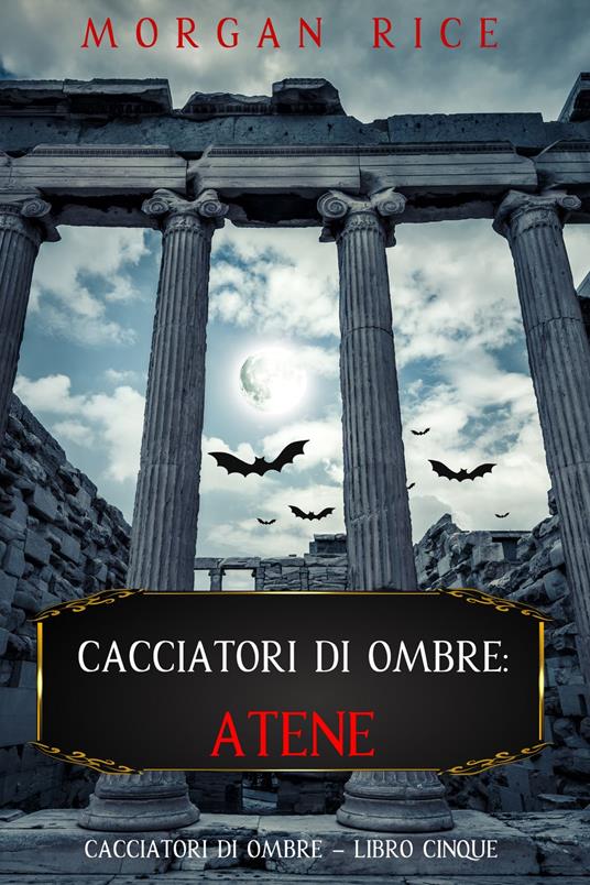 Cacciatori di Ombre: Atene (Libro Cinque) - Morgan Rice - ebook