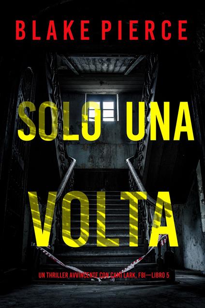 Solo Una Volta (Un Thriller Avvincente con Cami Lark, FBI—Libro 5) - Blake Pierce - ebook