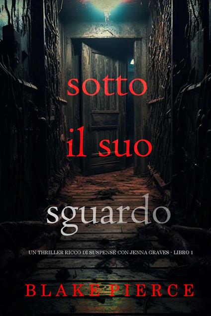 Sotto Il Suo Sguardo (Un thriller ricco di suspense con Jenna Graves - Libro 1) - Blake Pierce - ebook