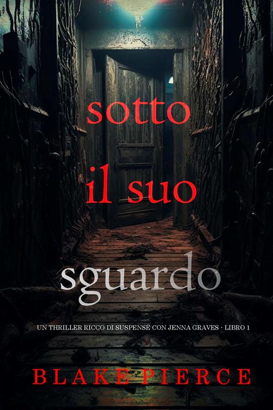 Sotto Il Suo Sguardo (Un thriller ricco di suspense con Jenna Graves - Libro 1) - Blake Pierce - ebook