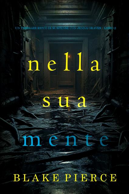 Nella Sua Mente (Un thriller ricco di suspense con Jenna Graves - Libro 2) - Blake Pierce - ebook