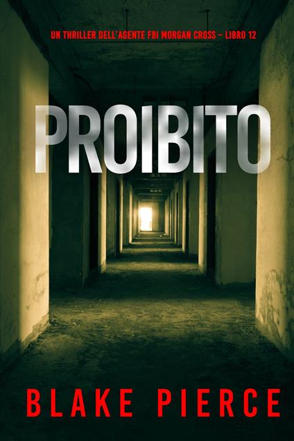 Proibito (Un thriller dell’agente FBI Morgan Cross Libro 12) - Blake Pierce - ebook