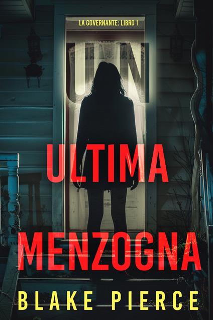 Un'Ultima Menzogna (La Governante: Libro 1) - Blake Pierce - ebook
