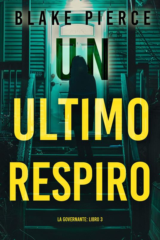Un'Ultimo Respiro (La Governante: Libro 3) - Blake Pierce - ebook